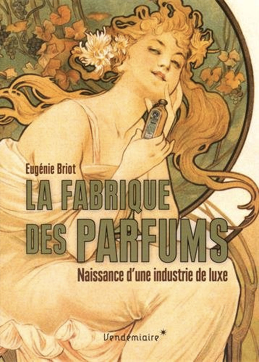 « La Fabrique des parfums. Naissance d’une industrie de luxe », d’Eugénie Briot