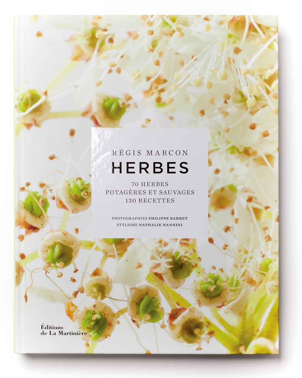 Herbes – 70 herbes potagères et sauvages – 130 recettes de Régis Marcon, Philippe Barret, Nathalie Nannini