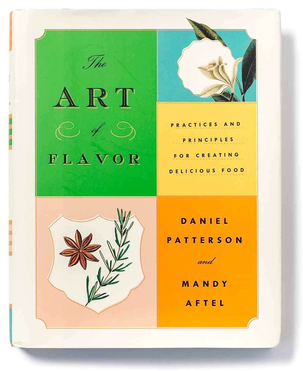 The Art of Flavor: Practices and Principles for Creating Delicious Food – Daniel Patterson, Mandy Aftel